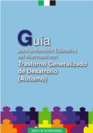 Guía para la atención educativa del alumnado con trastorno generalizado de desarrollo (autismo)